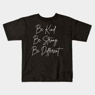 be kind be strong be different Kids T-Shirt